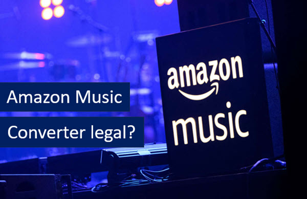 Amazon Music Converter legal