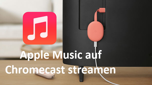 Apple Music auf Chromecast streamen