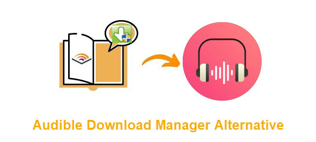 Audible Download Manager Alternative