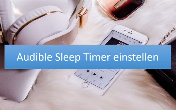 Audible Sleep Timer einstellen