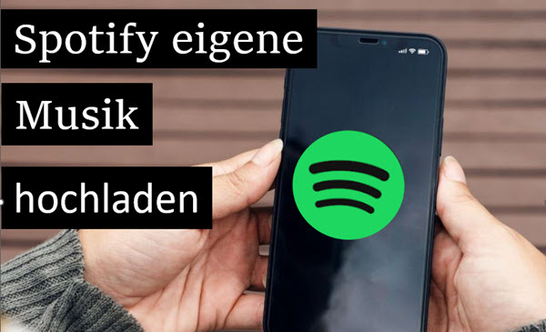 Spotify eigene Musik hochladen