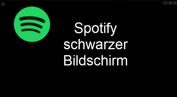 Spotify schwarzer Bildschirm