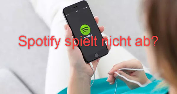 Spotify spielt Lieder nicht ab